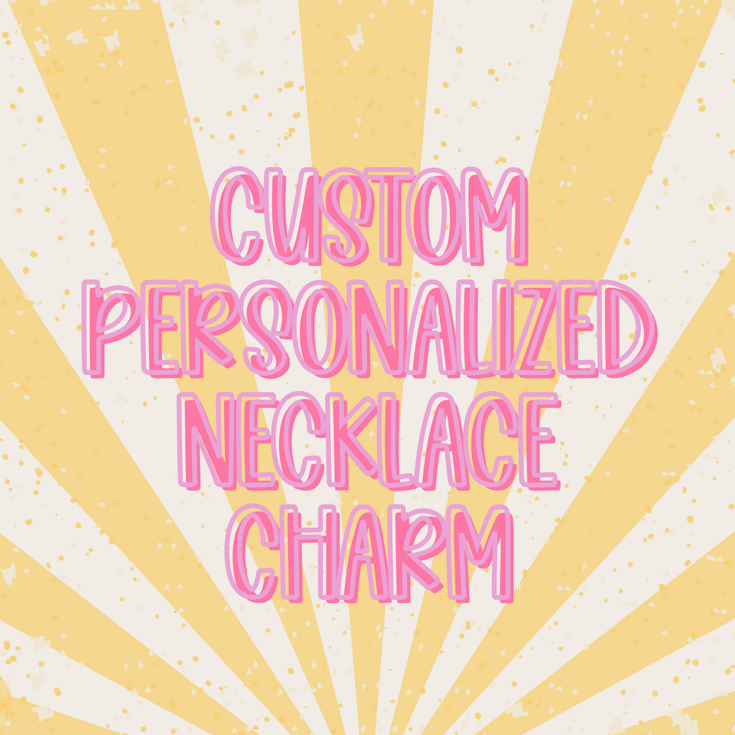 Custom || Personalized Necklace Charm (ws)