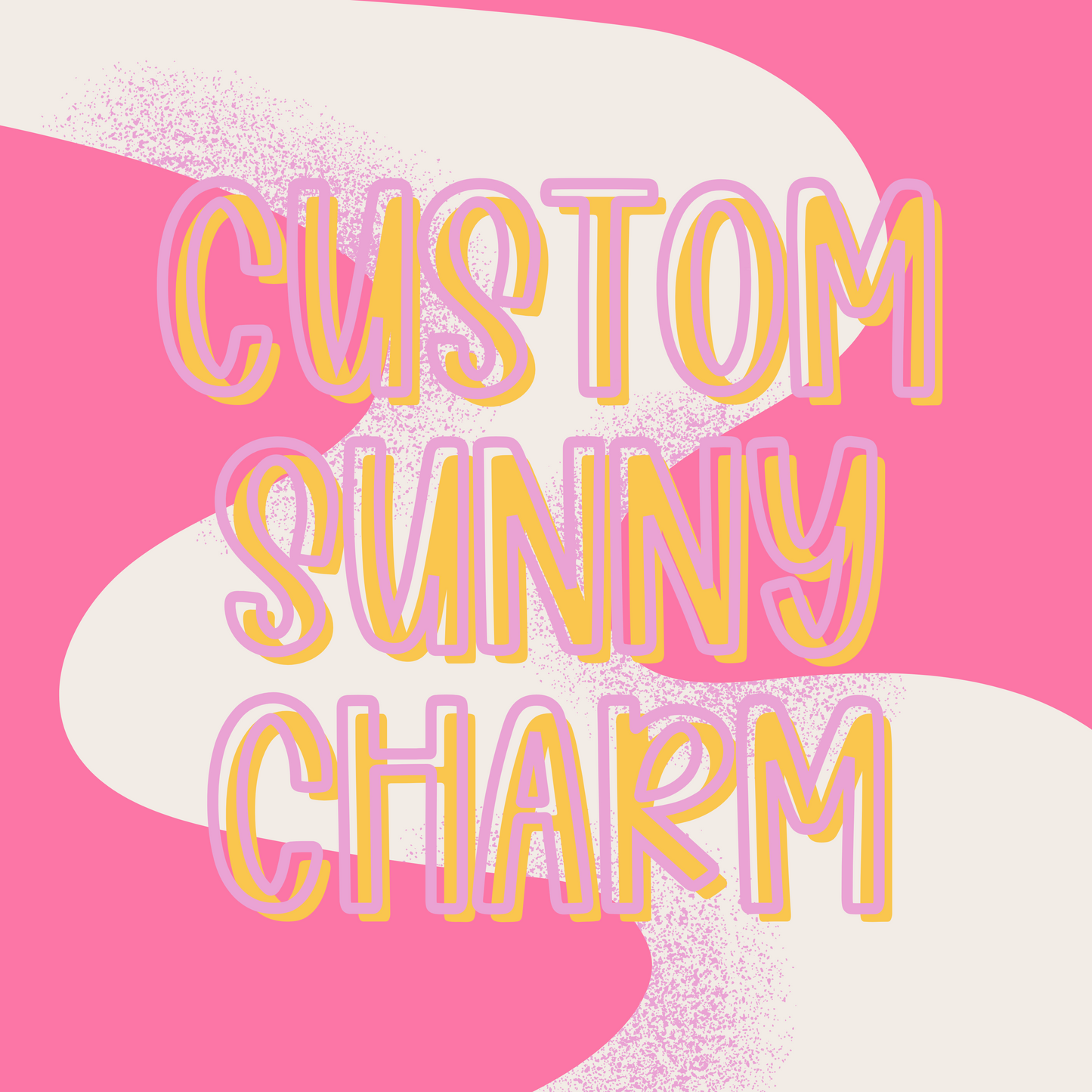 Custom || Sunny Charm (ws)