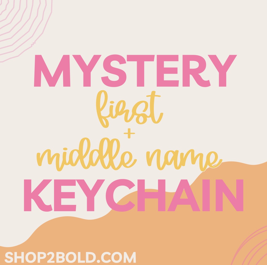 Mystery First + Middle Name Keychain