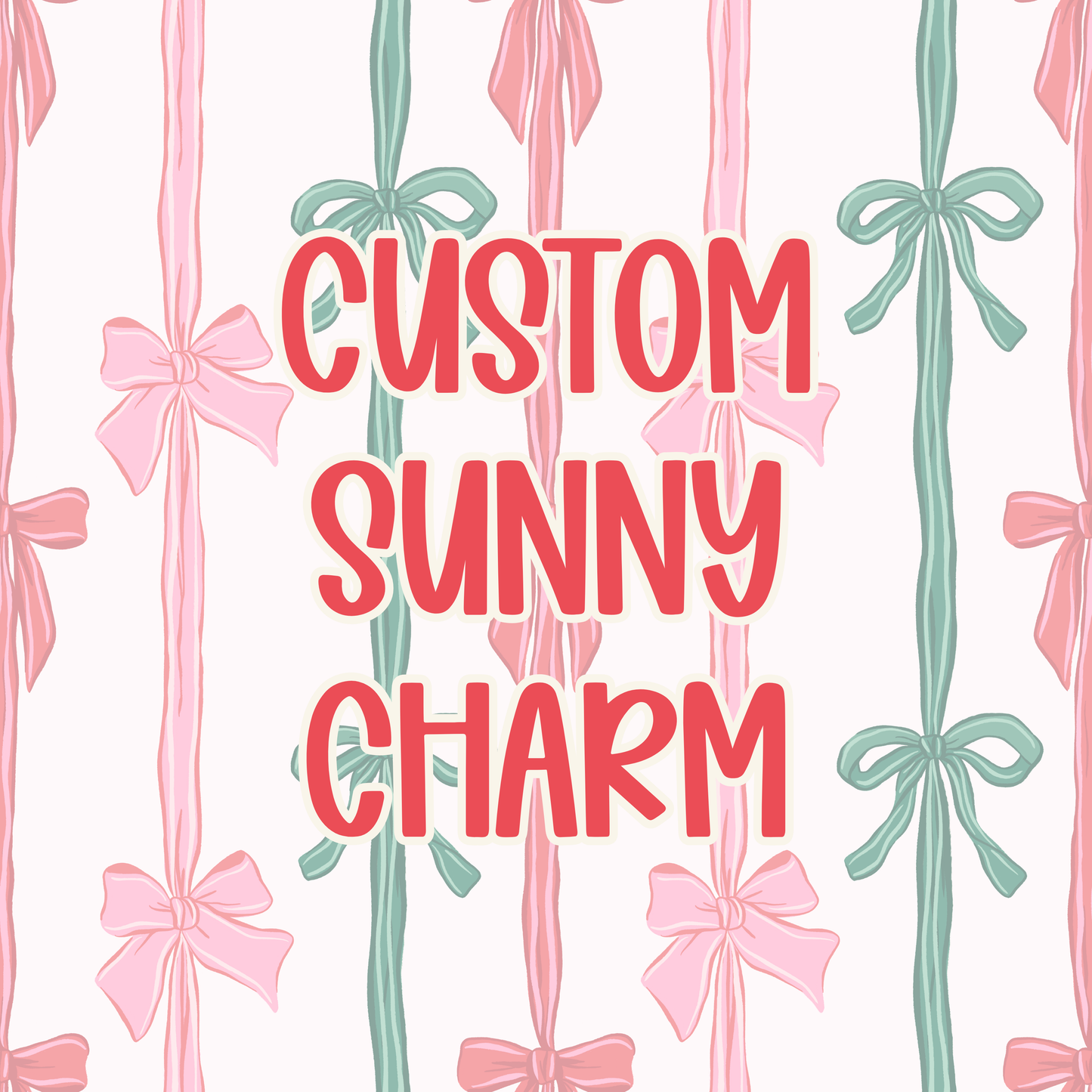 Custom || Sunny Charm