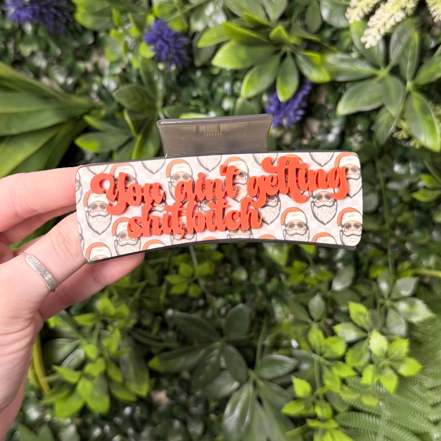 You Ain't Getting Sh*t, B*tch || Claw Clip