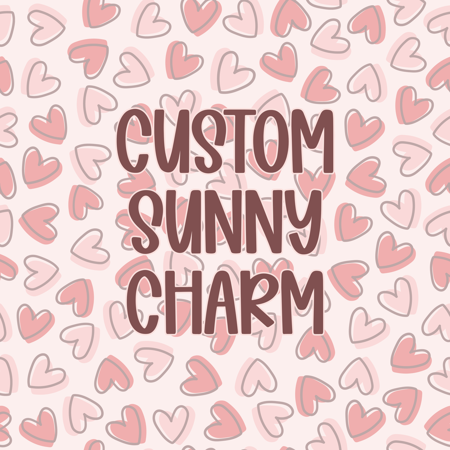 Custom || Sunny Charm