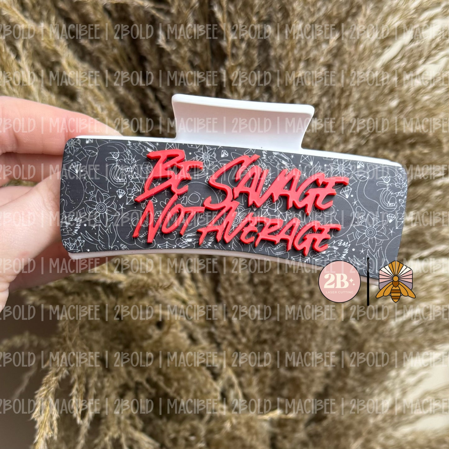 Be Savage Not Average || Claw Clip