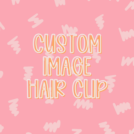 Custom || Image Hair Clip