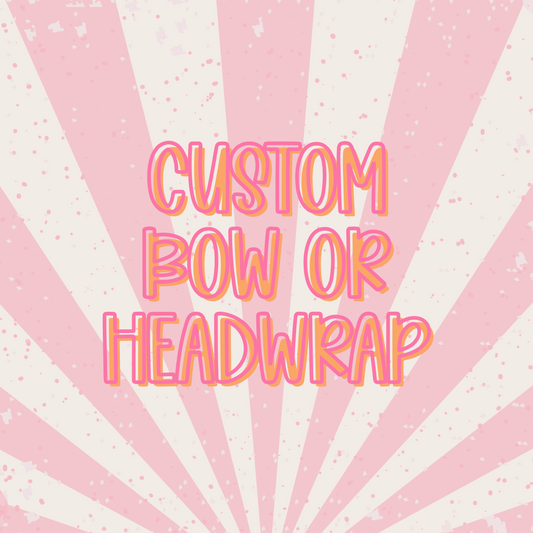 Custom || Bow or Headwrap