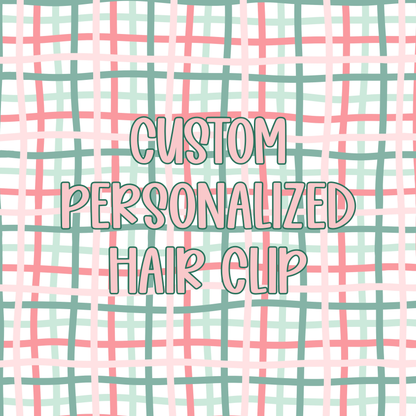 Custom || Personalized Hair Clip