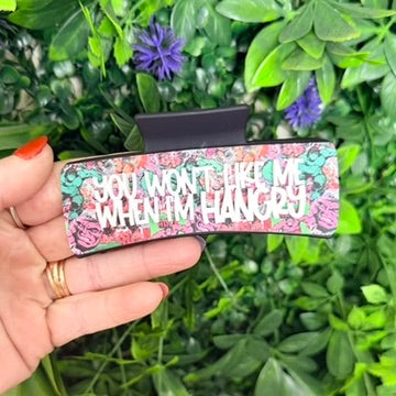 You Won't Like Me When I'm Hangry || Claw Clip