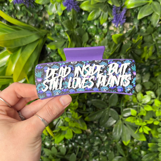 Dead Inside But Still Loves Plants || Claw Clip
