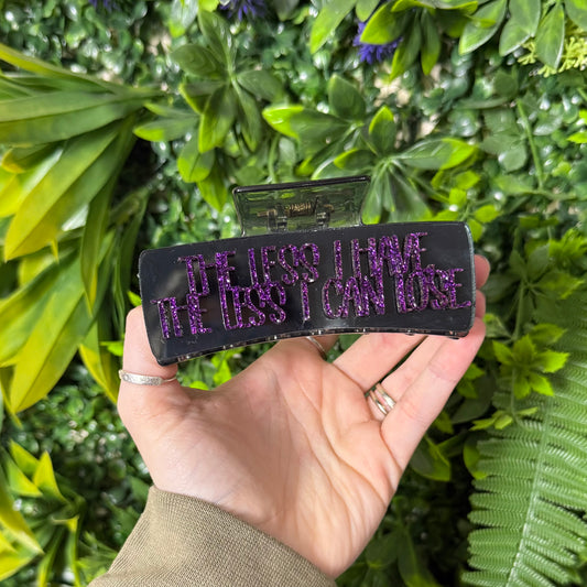 The Less I Have, The Less I Can Lose || Claw Clip