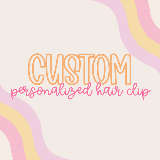 Custom || Personalized Hair Clip
