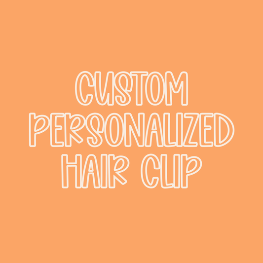 Custom || Personalized Hair Clip