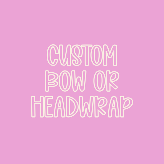 Custom || Bow or Headwrap