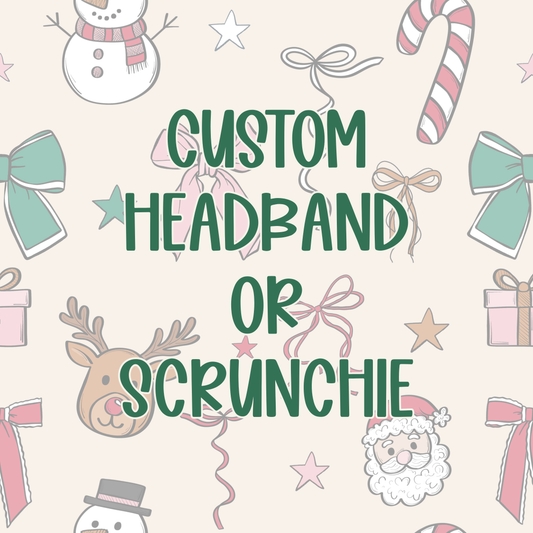 Custom || Headband or Scrunchie