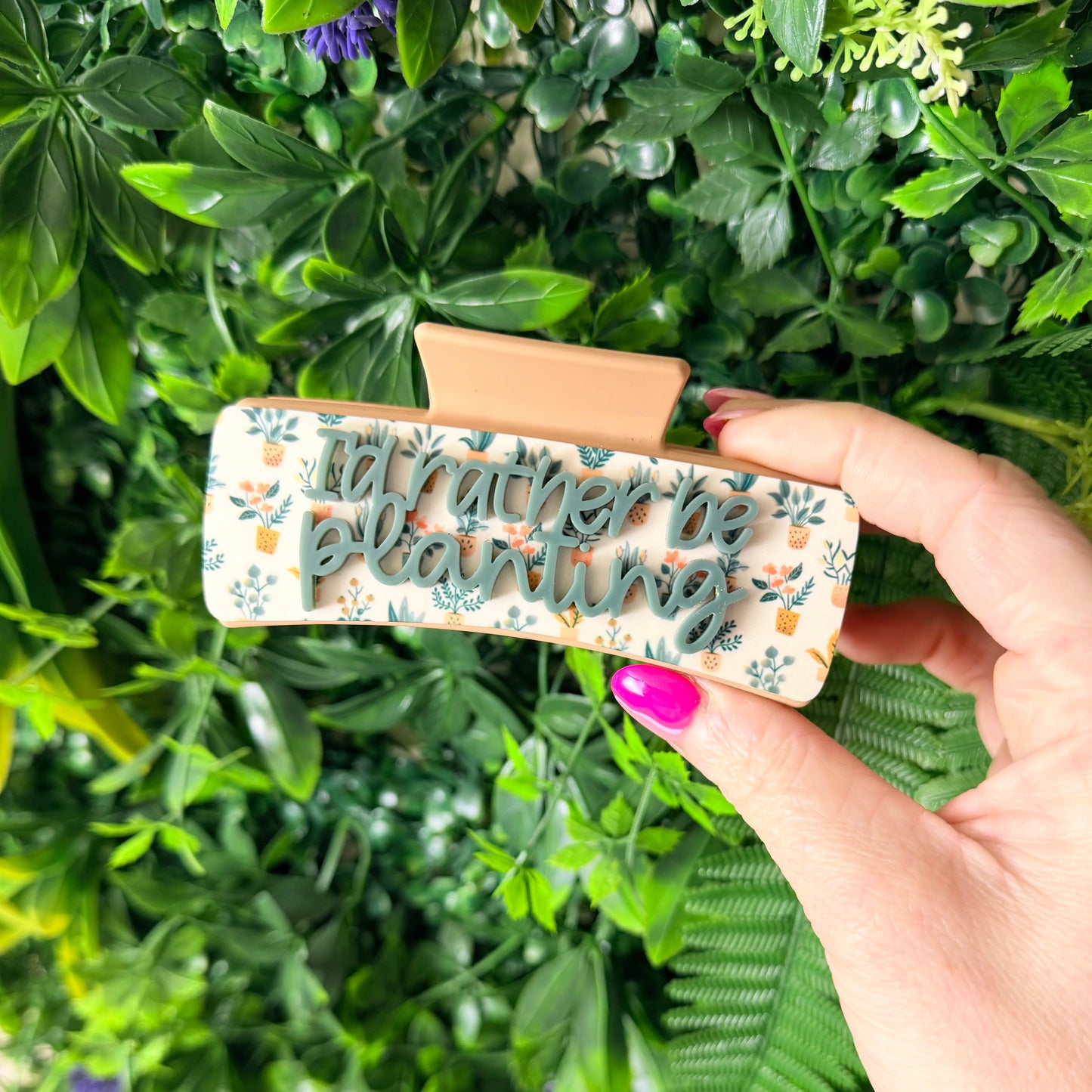 I’d Rather Be Planting || Claw Clip