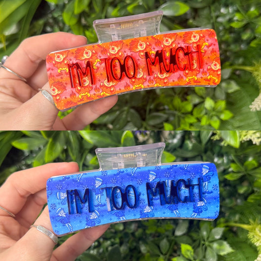 I'm Too Much || Claw Clip