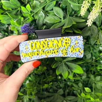 Conscience? Never Heard Of Her || Claw Clip