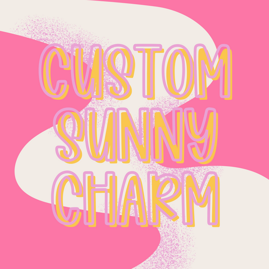 Custom || Sunny Charm