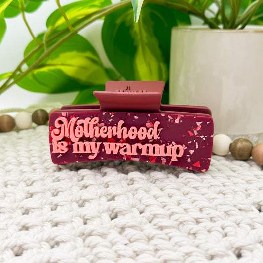 Motherhood Is My Warmup || Claw Clip