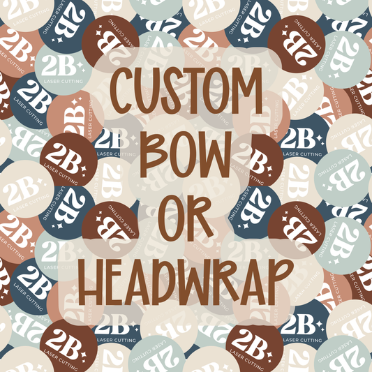 Custom || Bow or Headwrap