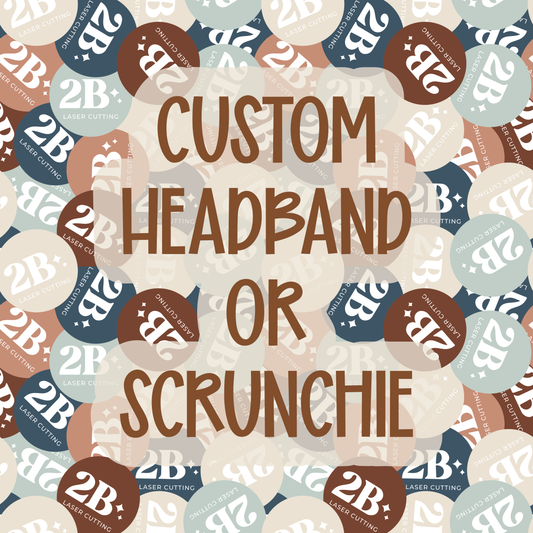 Custom || Headband or Scrunchie