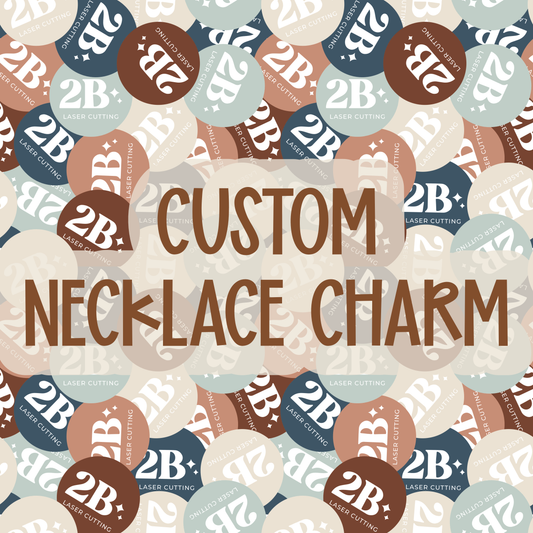 Custom || Necklace Charm