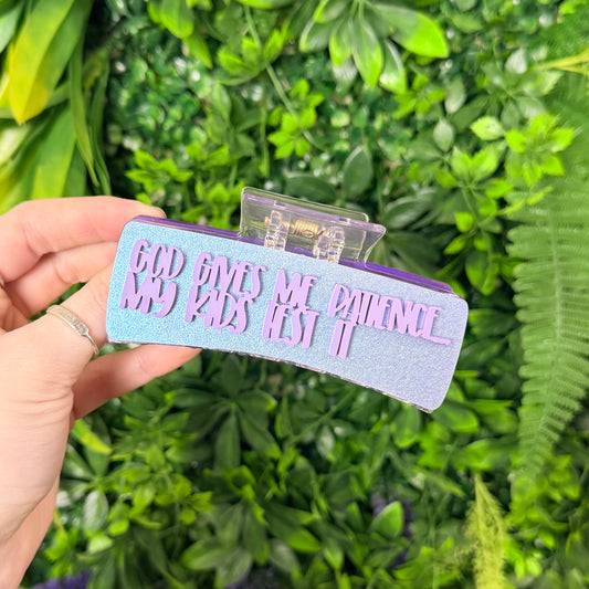 God Gives Me Patience... || Claw Clip