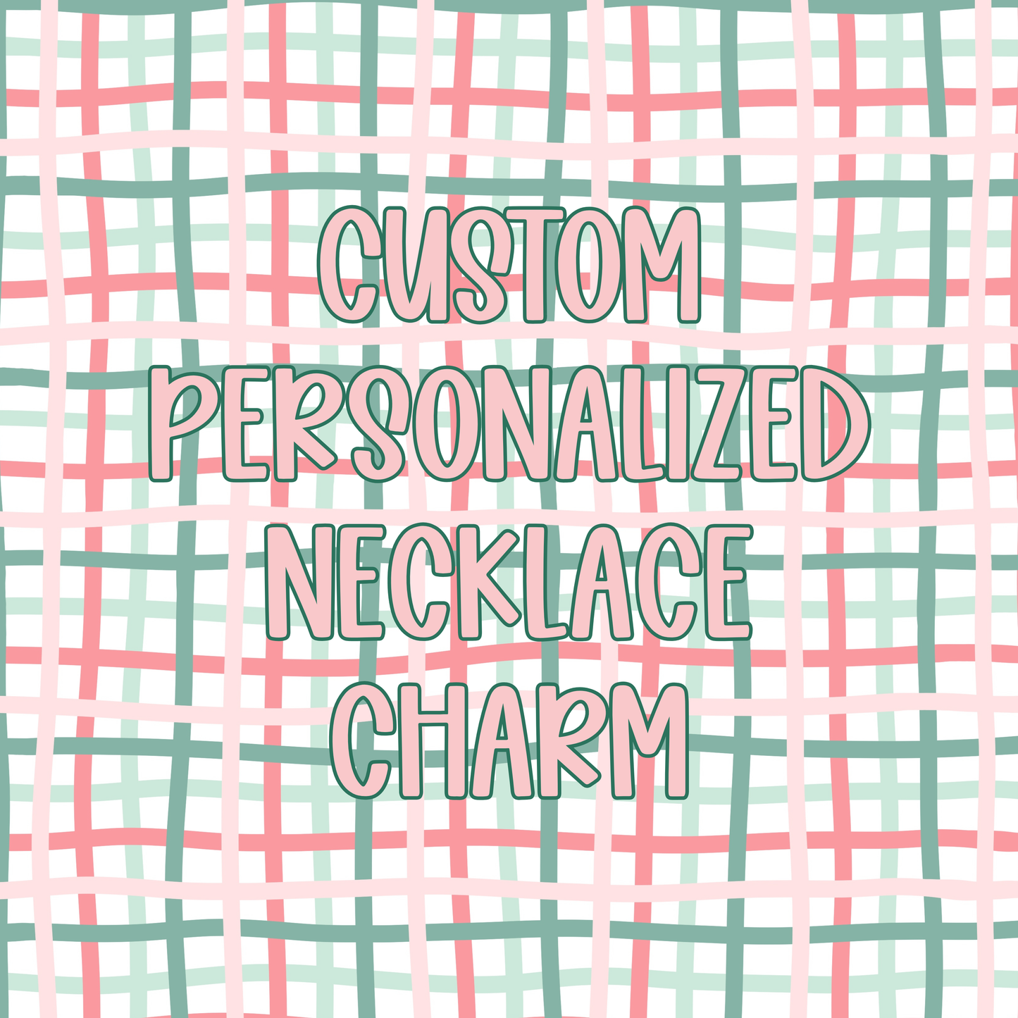 Custom || Personalized Necklace Charm