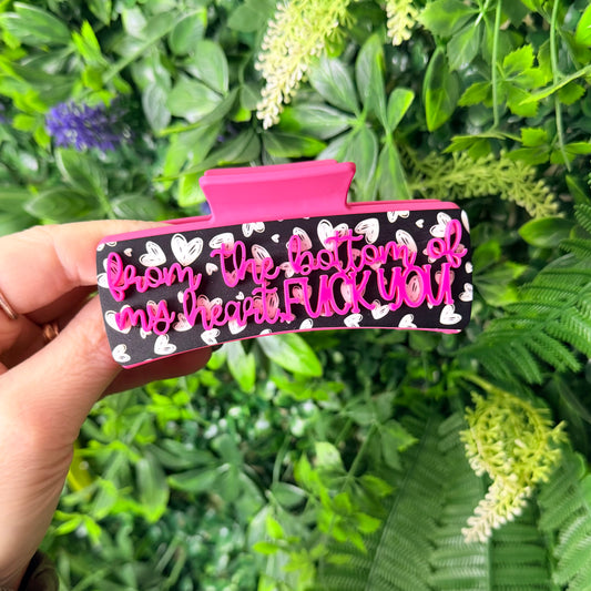 From The Bottom Of My Heart, F*ck You || Claw Clip