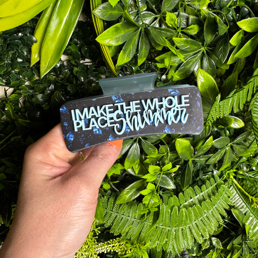 I Make The Whole Place Shimmer || Claw Clip