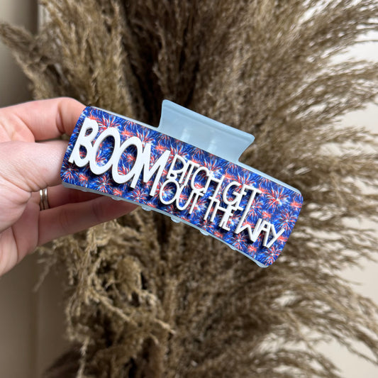 Boom B*tch Get Out The Way || Claw Clip (ws)