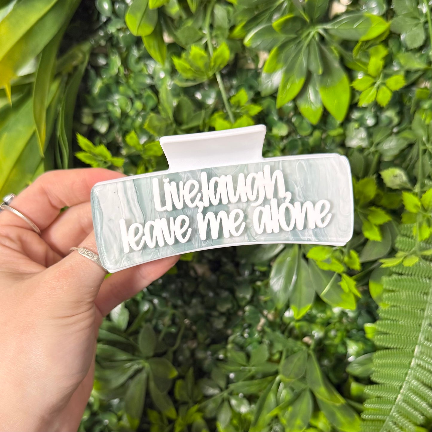 Live, Laugh, Leave Me Alone || Claw Clip
