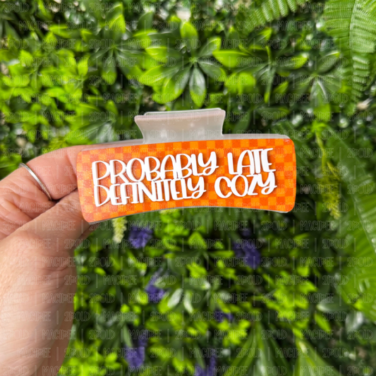 Probably Late Definitely Cozy || Claw Clip