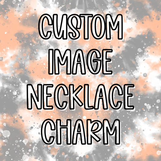 Custom || Image Necklace Charm (ws)