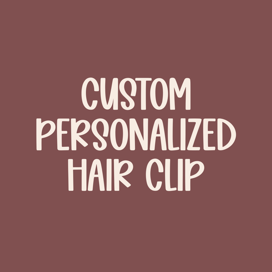 Custom || Personalized Hair Clip (ws)