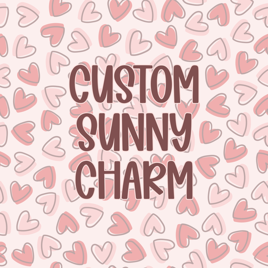 Custom || Sunny Charm (ws)